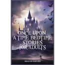 Once Upon a Time-Bedtime Stories For Adults: Relaxing Sleep Stories For Every Day Guided Meditation. A Mindfulness Guide For Beginners To Say Stop Anx