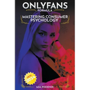 Mastering Consumer Psychology: OnlyFans Formula *2024* NEW!