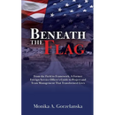 Beneath the Flag: From the Field to the Framework: A Former Foreign Service Officer's Guide to Project Management that Transformed Lives