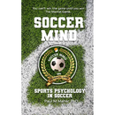 Soccer Mind: Unlock Your Soccer Potential with Sports Psychology: Conquer the Pitch: An in-depth soccer book that gives you mental