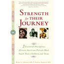 Strength for Their Journey: 5 Essential Disciplines African-American Parents Must Teach Their Children and Teens