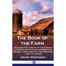 The Book of the Farm: Detailing the Labours of the Farmer, Farm-Steward, Ploughman, Shepherd, Hedger, Farm-Labourer, Field-Worker, and Cattle-Man