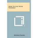 How To Live With Yourself