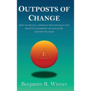 Outposts of Change: How To Create A Morally Rich Socially Just Society In Harmony With Nature And Why We Must