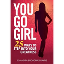 You Go Girl: 25 Ways to Step Into Your Greatness