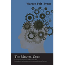 The Mental-Cure - Illustrating the Influence of the Mind on the Body, Both in Health and Disease, and the Psychological Method of Treatment; With an E