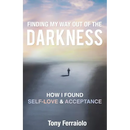 Finding My Way Out Of The Darkness: How I Found Self-Love & Acceptance