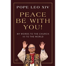 Peace Be with You!: My Words to the Church and to the World