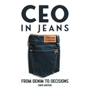 CEO in Jeans: From Denim to Decisions