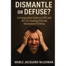 Dismantle or Defuse?: A Comparative Guide to I-CBT and ACT for Treating OCD and Obsessional Thinking