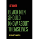 10 Things Black Men Should Know About Themselves