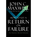 How to Get a Return on Failure: Fail Smarter--Return Stronger