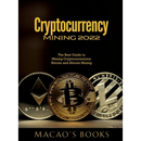 Cryptocurrency Mining 2022: The Best Guide to Mining Cryptocurrencies: Bitcoin and Altcoin Mining
