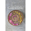 The Heart of Gardening: How to Have a Successful Life Through Sustainable Gardening from a Storyteller's Perspective