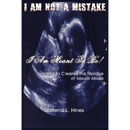 I Am Not a Mistake, I Am Meant to Be