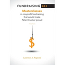 Fundraising 401: Masterclasses in Nonprofit Fundraising That Would Make Peter Drucker Proud