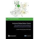 Inclusive Global Value Chains: Policy Options for Small and Medium Enterprises and Low-Income Countries