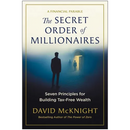 The Secret Order of Millionaires: Seven Principles for Building Tax-Free Wealth