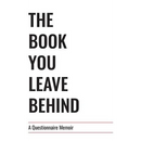 The Book You Leave Behind: A Questionnaire Memoir