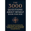 The 3000 Questions About Myself Book for Him: A Questions About Me Book for Him to Explore Identity, Deepen Relationships, and Build Self-Awareness Th