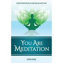 You Are Meditation: Discover Peace And Bliss Within