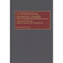 International Banking Crises: Large-Scale Failures, Massive Government Interventions