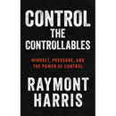 Control the Controllables: Mindset, Pressure, and the Power of Control