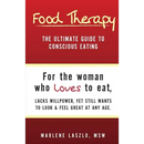 Food Therapy: The Ultimate Guide To Conscious Eating