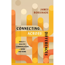 Connecting Across Differences: Skills for Healthy Communication at Work and Home