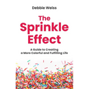The Sprinkle Effect: A Guide to Creating a More Colorful and Fulfilling Life