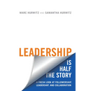 Leadership Is Half the Story: A Fresh Look at Followership, Leadership, and Collaboration