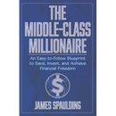 The Middle-Class Millionaire: An Easy-to-Follow Blueprint to Save, Invest, and Achieve Financial Freedom