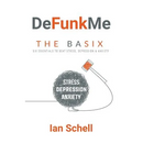 DeFunkMe: The Basix: Six Essentials to Beat Stress, Depression & Anxiety