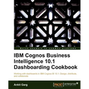 IBM Cognos Business Intelligence 10.1 Dashboarding Cookbook
