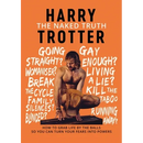 The Naked Truth: How to Grab Life by the Balls So You Can Turn Your Fears into Powers