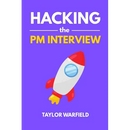 Hacking the PM Interview: Your Shortcut Guide to Mastering Product Manager Interviews