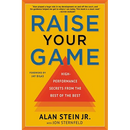 Raise Your Game: High-Performance Secrets from the Best of the Best