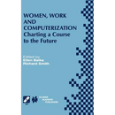 Women, Work and Computerization: Charting a Course to the Future