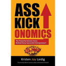 Asskickonomics: The Powerful Unseen Force Behind Every Entrepreneur