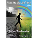 Why Are We Like This?: Stories of Transformation