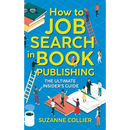 How to Job Search in Book Publishing: The Ultimate Insider's Guide
