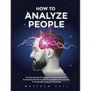 How to Analyze People: The Ultimate Real-Life Manual On Covert Manipulation By Revealing NLP Secrets And The Completely New Approach To Manipulation U