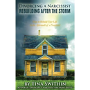 Divorcing a Narcissist: Rebuilding After The Storm