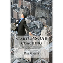 StartUP SOAR Coaching: Coaching the StartUP for Successful Outcomes by Adapting to Resiliency