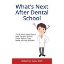 What's Next After Dental School: The 8 Must Haves Every New Dentist Should Know Before They Make a Costly Mistake