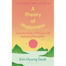A Theory of Happiness: Lessons from a 100 Year Old Korean Philosopher the International Bestseller