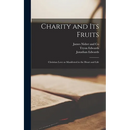 Charity and Its Fruits: Christian Love as Manifested in the Heart and Life