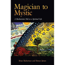 Magician to Mystic: A Mediumistic Path to a Spiritual Life