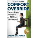 Comfort Override: Future-Proof Your Life as AI Flips Your World