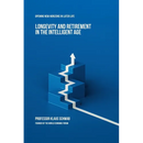 Longevity and Retirement in the Intelligent Age: Opening New Horizons in Later Life